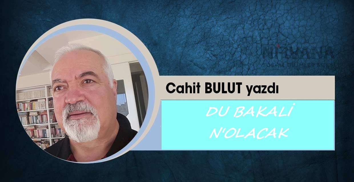 DU BAKALİ N'OLACAK 