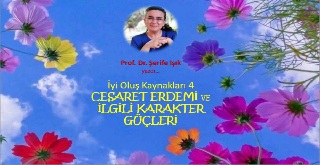 İyi Oluş Kaynakları 4: Cesaret Erdemi ve İlgili Karakter Güçleri