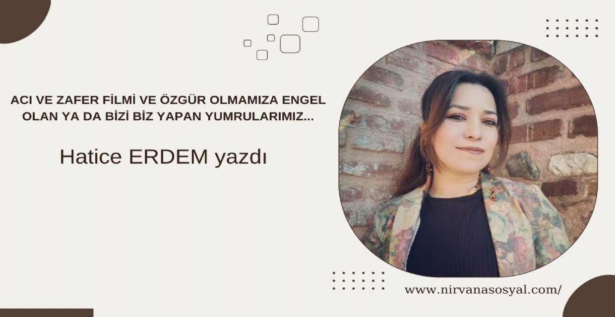 ACI VE ZAFER FİLMİ VE ÖZGÜR OLMAMIZA ENGEL OLAN YA DA BİZİ BİZ YAPAN YUMRULARIMIZ