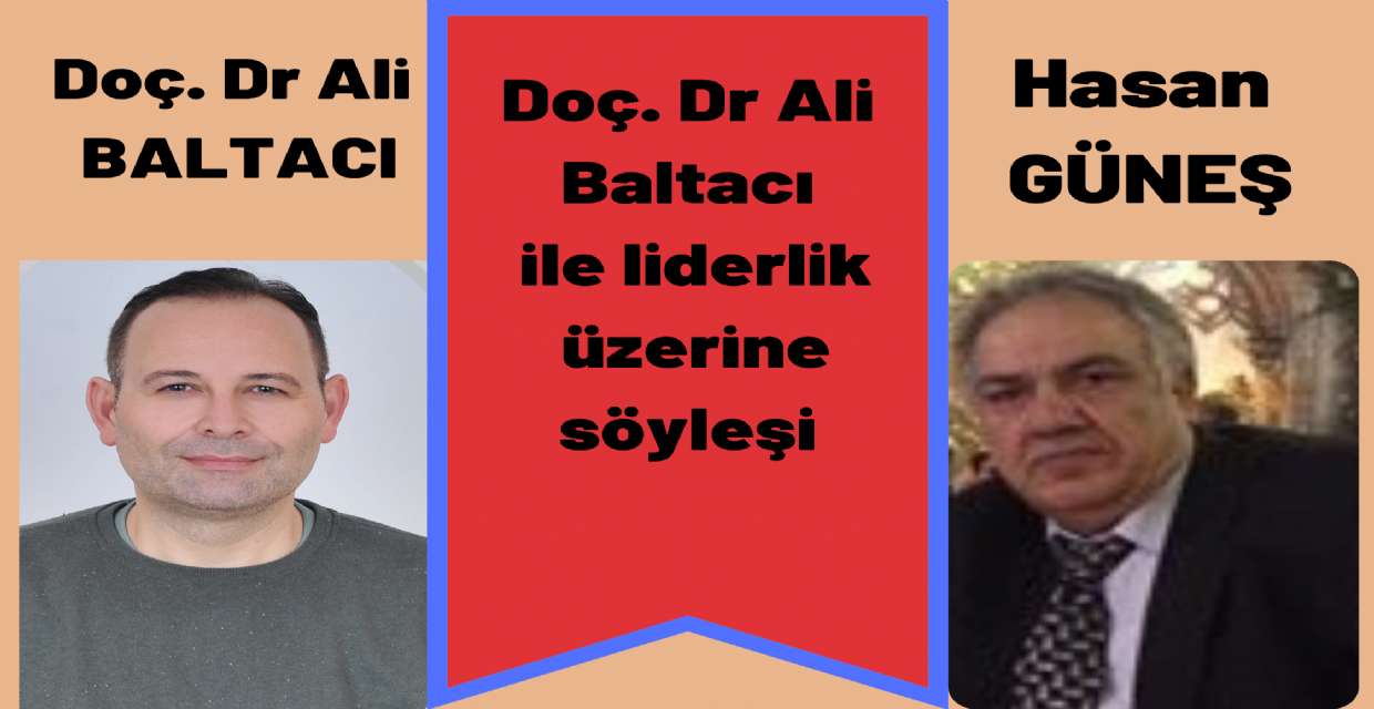 DOÇ .DR. ALİ BALTACI İLE LİDERLİK ÜZERİNE SÖYLEŞİ