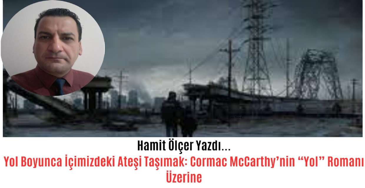 Yol Boyunca İçimizdeki Ateşi Taşımak: Cormac McCarthy'nin 