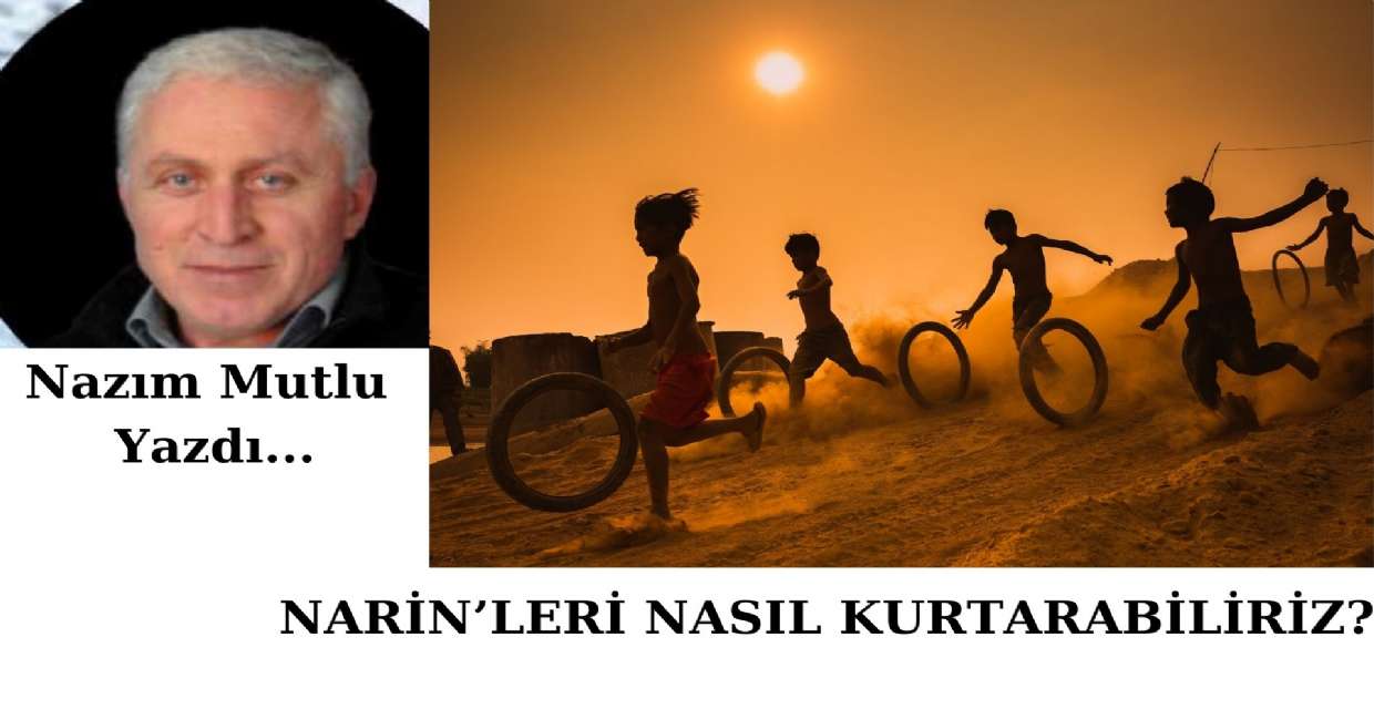 NARİN’LERİ NASIL KURTARABİLİRİZ?