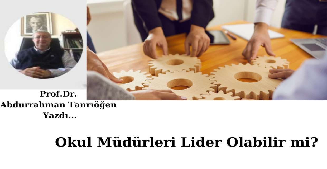 OKUL MÜDÜRLERİ LİDER OLABİLİR Mİ?