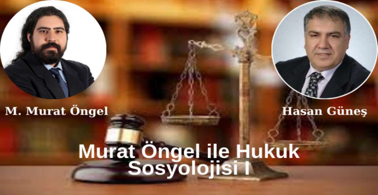 Murat Öngel ile Hukuk Sosyolojisi I