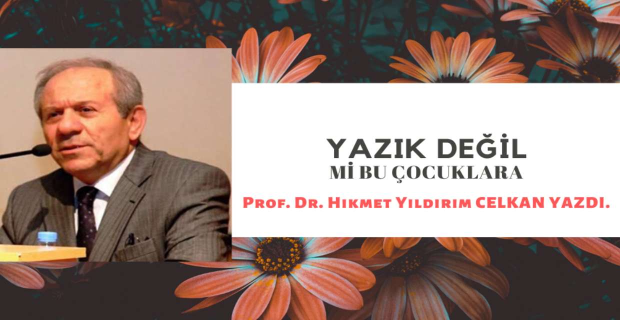 YAZIK DEĞİL Mİ BU ÇOCUKLARA