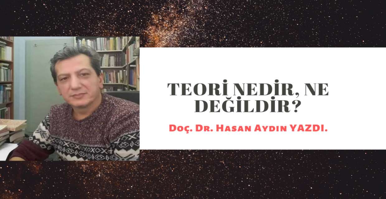 Teori Nedir, Ne Değildir?