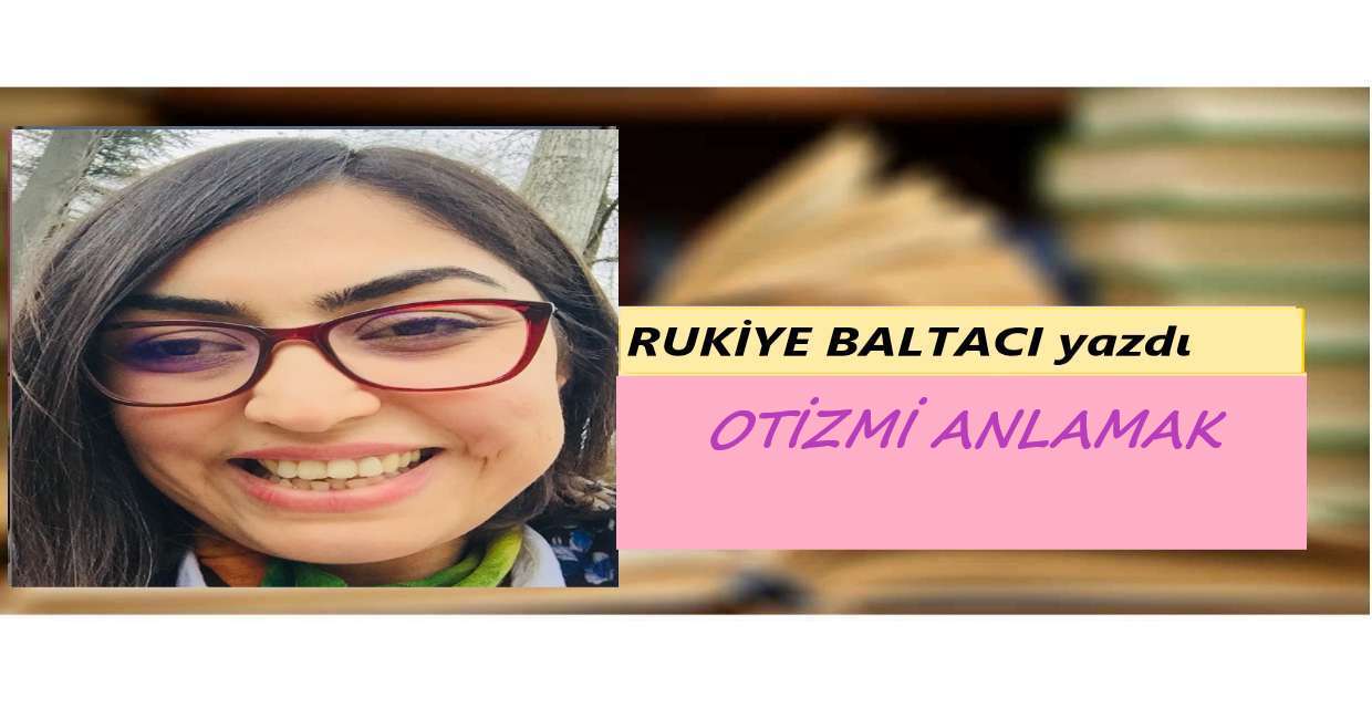 OTİZMİ ANLAMAK