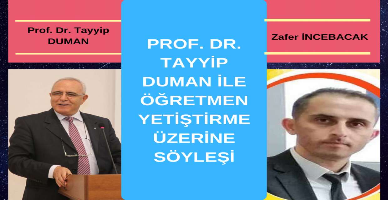 Prof. Dr. Tayyip Duman İle Öğretmen Yetiştirme Üzerine Söyleşi