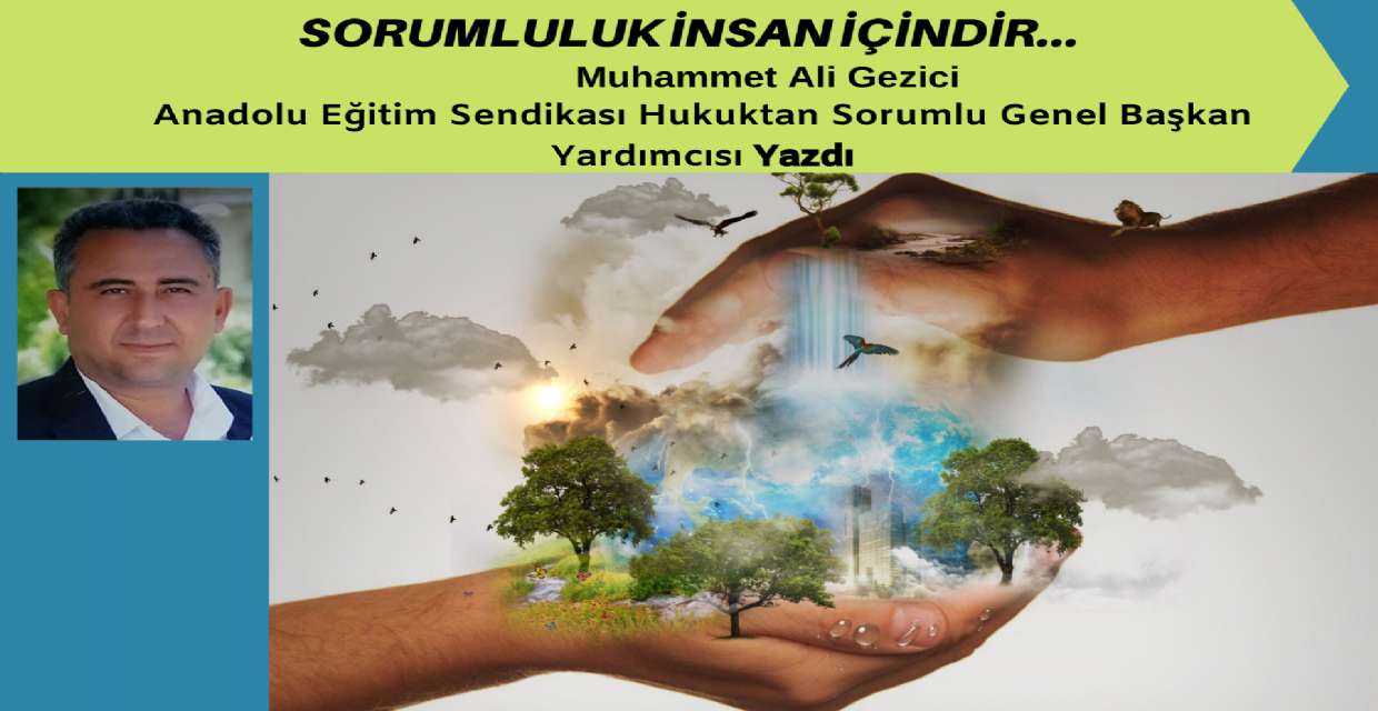 SORUMLULUK İNSAN İÇİNDİR...