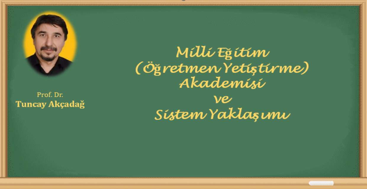 Milli Eğitim (Öğretmen Yetiştirme) Akademisi ve Sistem Yaklaşımı