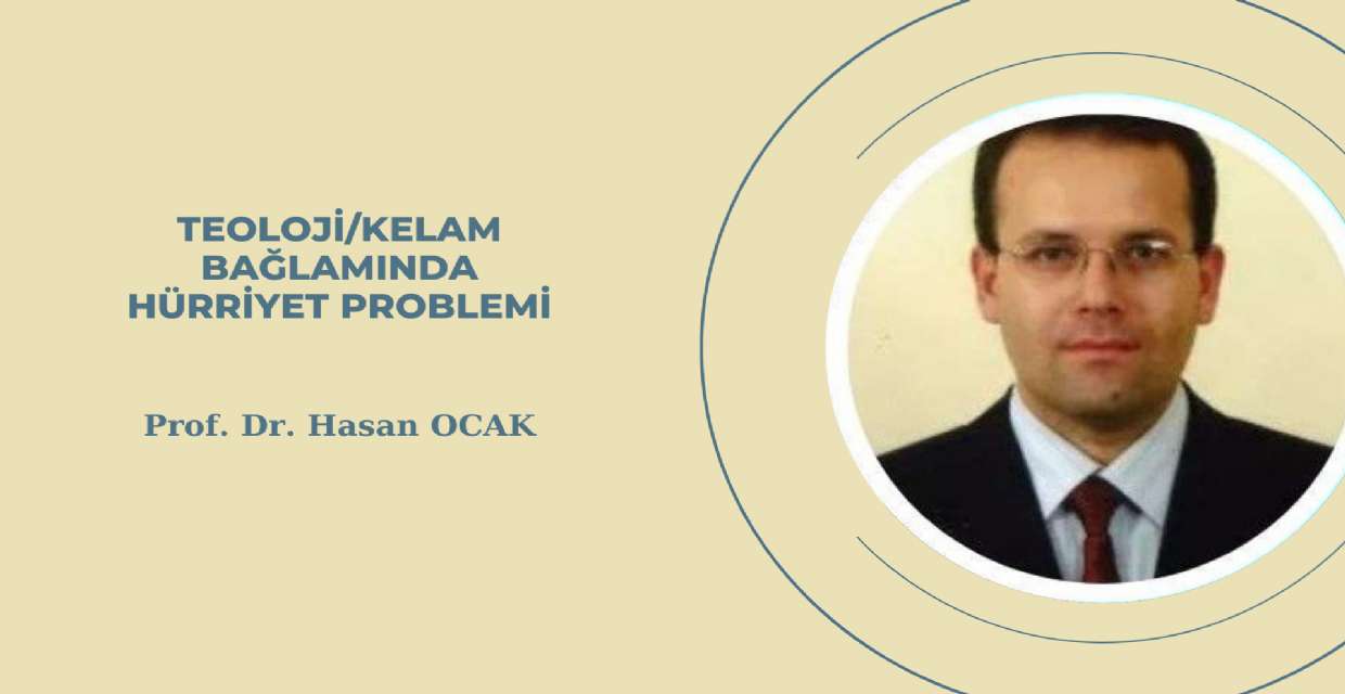 TEOLOJİ/KELAM BAĞLAMINDA HÜRRİYET PROBLEMİ