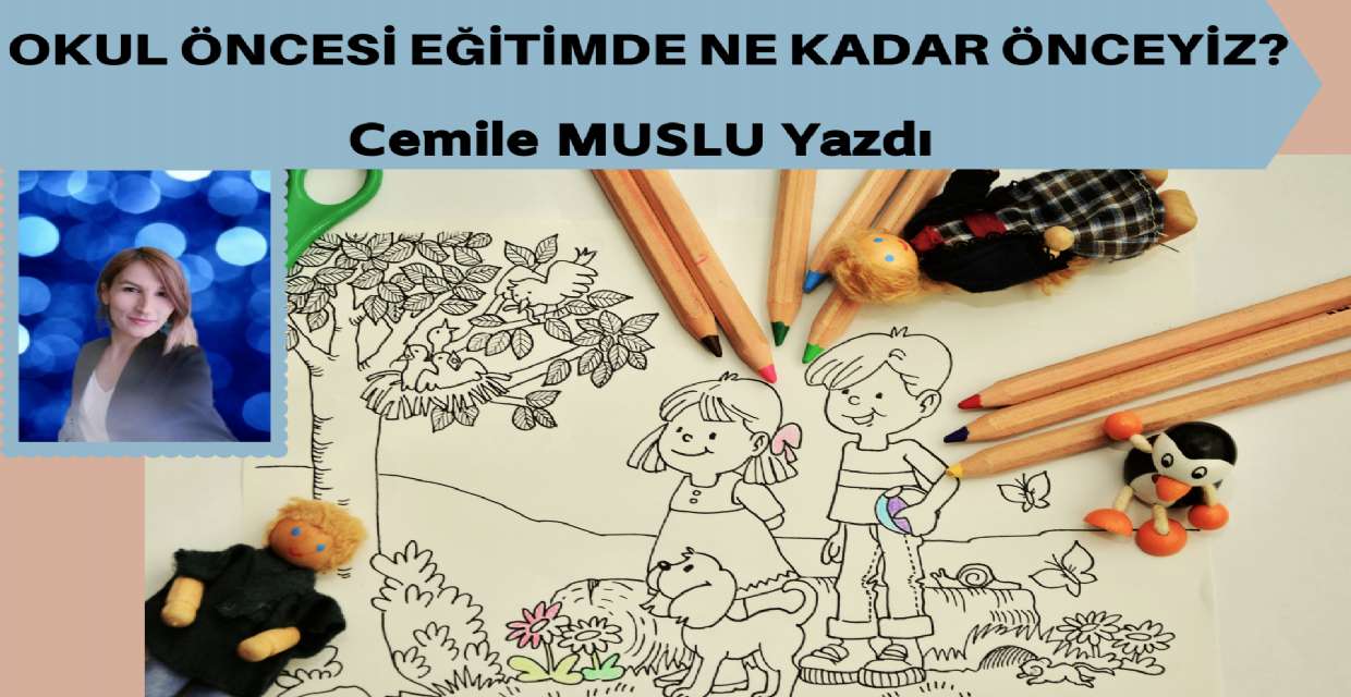 Okul öncesi eğitimde ne kadar önceyiz?