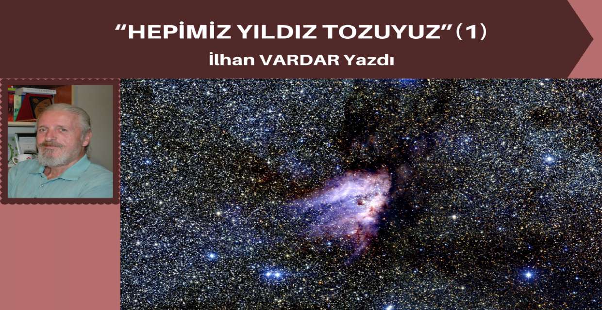 “Hepimiz Yıldız Tozuyuz” (1)