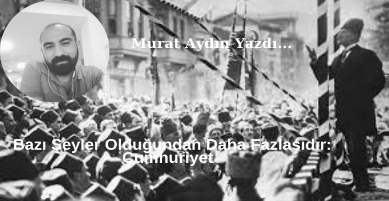 Bazı Şeyler Olduğundan Daha Fazlasıdır: Cumhuriyet