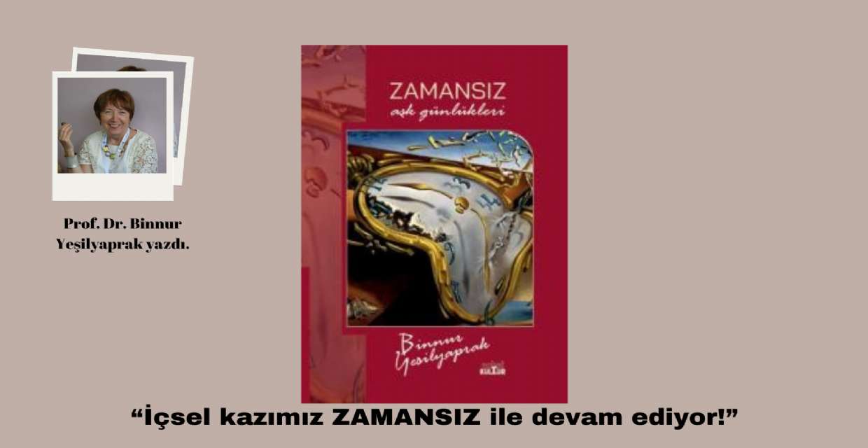 “İçsel kazımız ZAMANSIZ ile devam ediyor!”