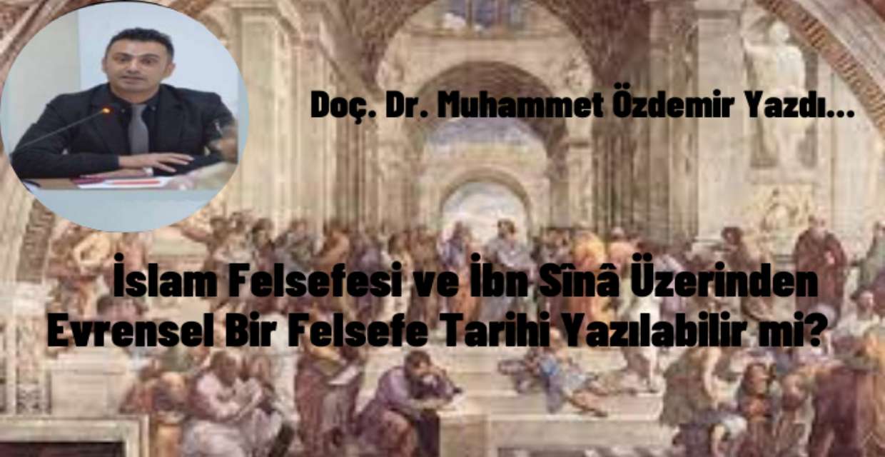 İslam Felsefesi ve İbn Sînâ Üzerinden Evrensel Bir Felsefe Tarihi Yazılabilir mi?