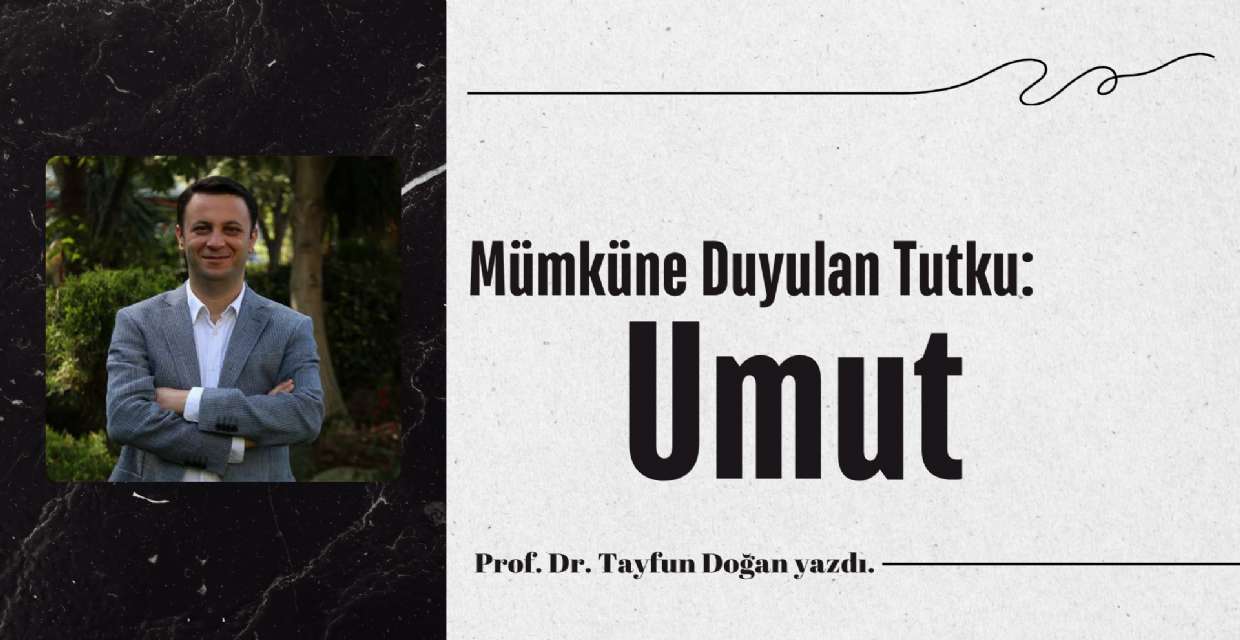 Mümküne Duyulan Tutku: Umut