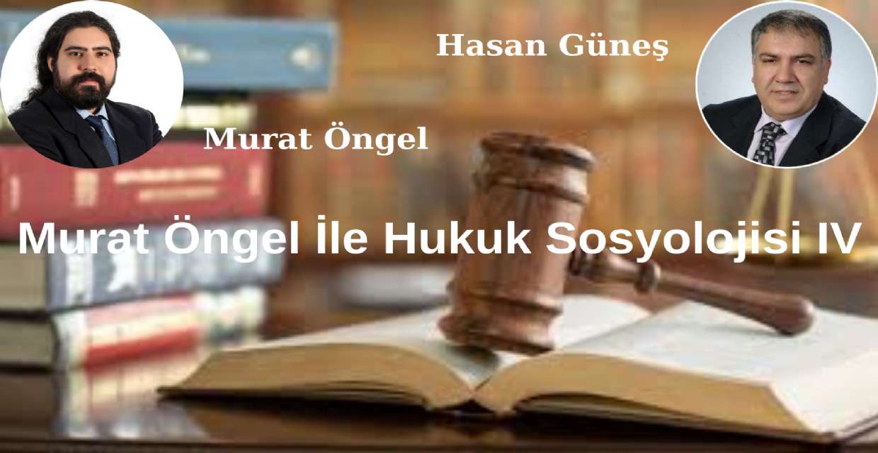 Murat Öngel ile Hukuk Sosyolojisi IV 