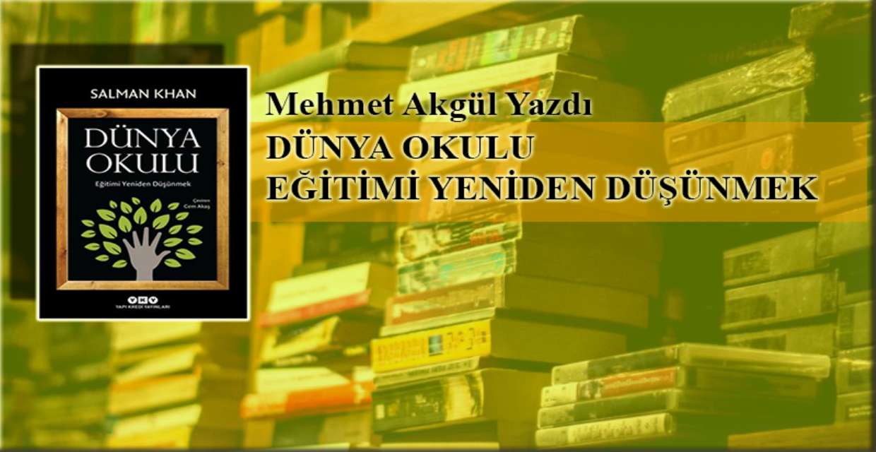 DÜNYA OKULU  EĞİTİMİ YENİDEN DÜŞÜNMEK  Khan Okulu