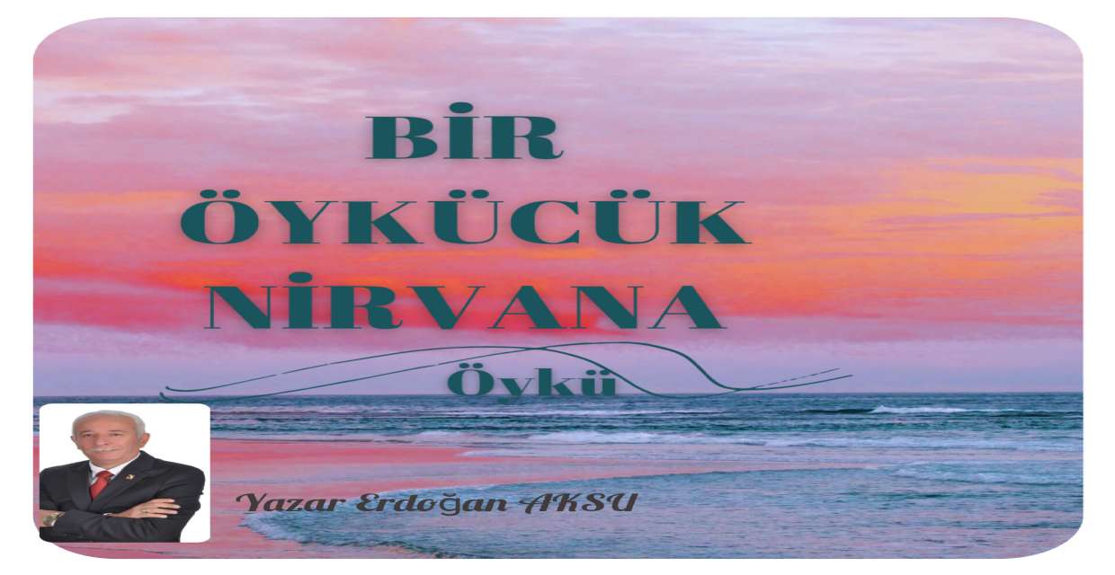 Öykü: BİR ÖYKÜCÜK NİRVANA 