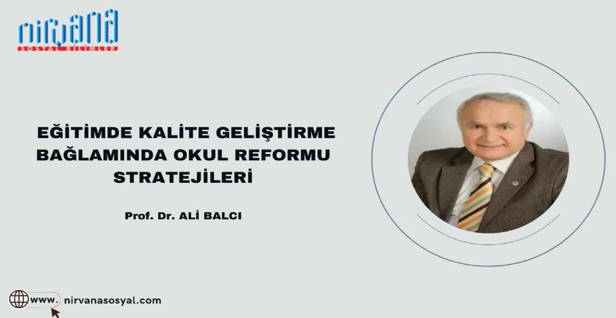 EĞİTİMDE KALİTE GELİŞTİRME BAĞLAMINDA OKUL REFORMU STRATEJİLERİ