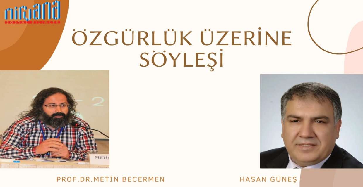 ÖZGÜRLÜK ÜZERİNE SÖYLEŞİ