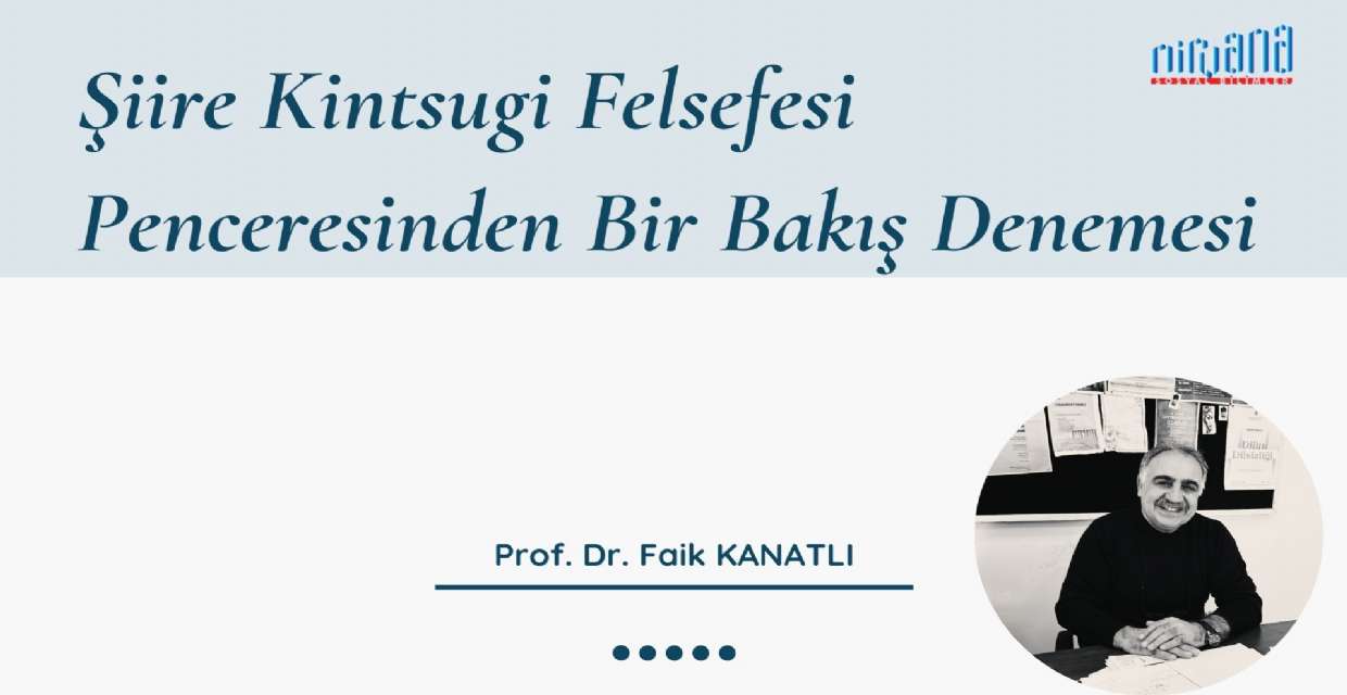 Şiire Kintsugi Felsefesi Penceresinden Bir Bakış Denemesi