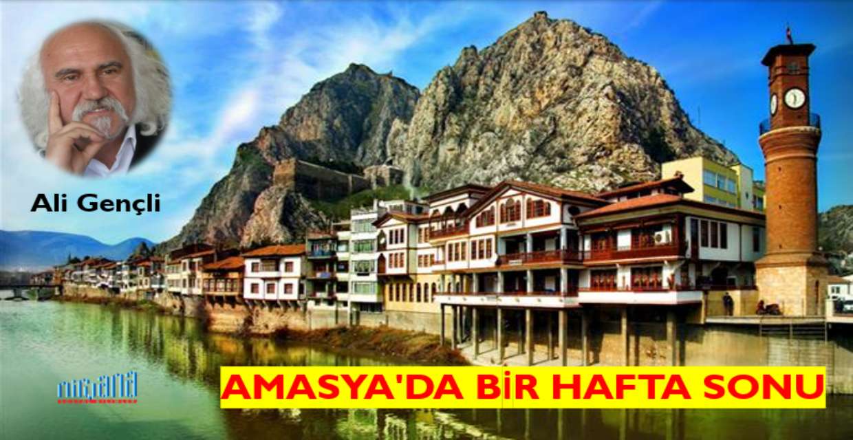 AMASYA'DA BİR HAFTA SONU