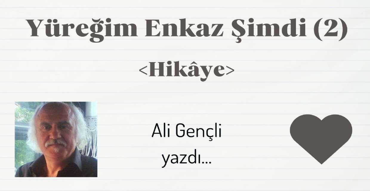 YÜREĞİM ENKAZ ŞİMDİ (2)